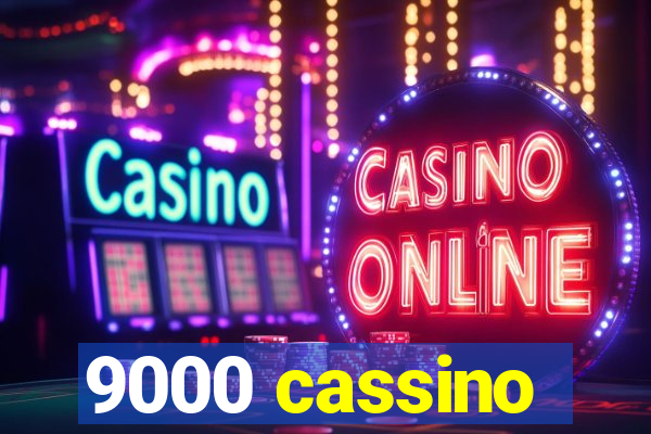 9000 cassino